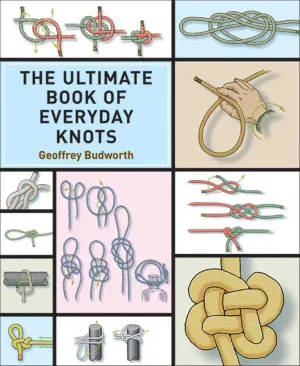 The Ultimate Book of Everyday Knots: (over 15,000 copies sold) Paperback  Illustrated, April 15, 2012